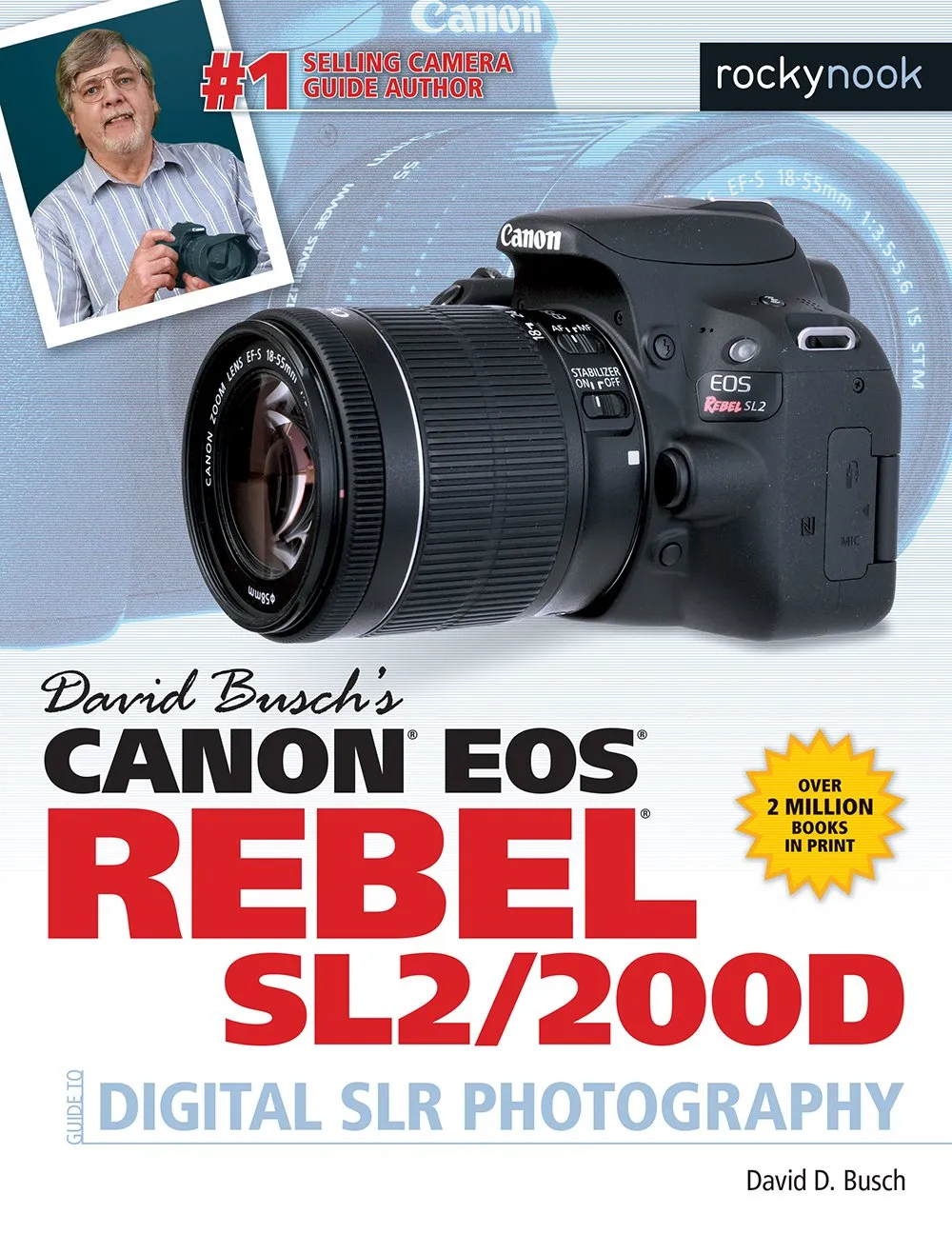 David Busch's Canon EOS Rebel SL2/200D Photography Guide - Enhance Skills & Master Controls